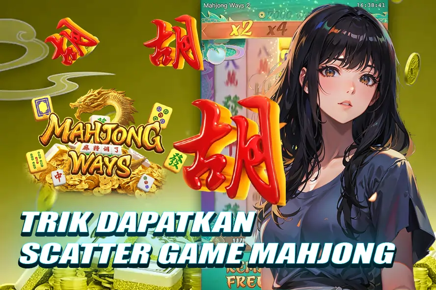 LUNABET78: TRIK DAPATKAN SCATTER GAME MAHJONG AGAR MERAHNYA TURUN, KUNCI MAXWIN TERBARU